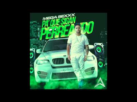 Mega Sexxx - Pa' Que Sigan Perreando