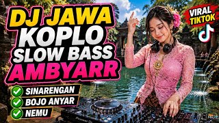 DJ JAWA SLOW BASS KOPLO AMBYAR 2026 | SINARENGAN, BOJO ANYAR, NEMU 07