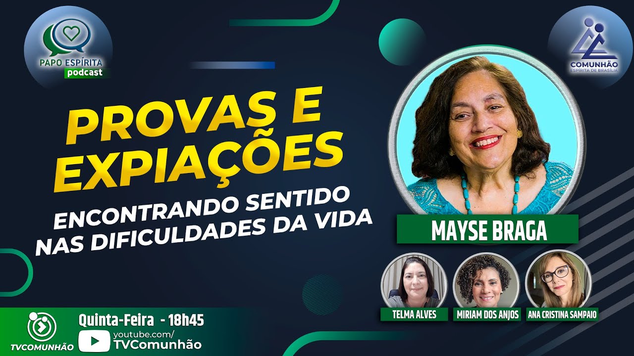 Papo Espírita | #300 - COMO ENTENDER AS PROVAS DA  VIDA? - Mayse Braga