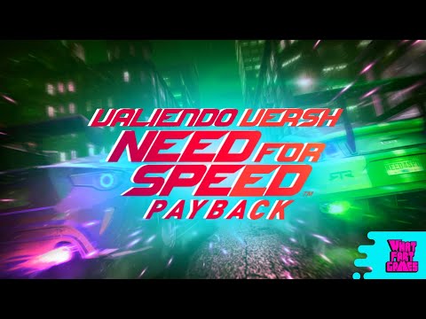 Need For Speed Payback (GAMEPLAY) Arrancones pero de Pelos!! | Valiendo Versh!