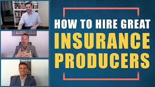 How To Hire Great Producers For Your Insurance Agency