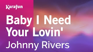 Karaoke Baby I Need Your Lovin&#39; - Johnny Rivers *