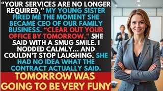 My Young Sister Fired Me As Soon As She Became CEO Of Our Family Business. I Couldn't Stop Laughing