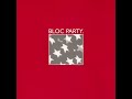 Bloc Party EP - 04 - The Marshals Are Dead