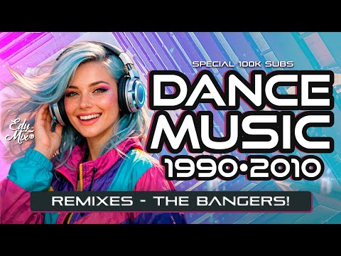 REMIXES Dance Music 90s/2000s: From 1990 to 2010 | #13 | DJ Edy Mix.