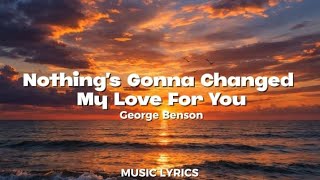 Download lagu Nothing's Gonna Change My Love For You - George Benson mp3