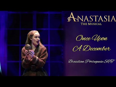 Uma Vez Em Dezembro | Once Upon A December - Anastasia O Musical Brasil