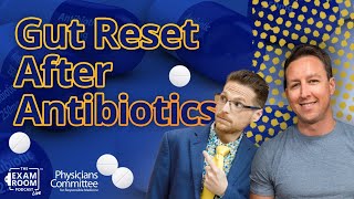 Resetting Your Gut After Antibiotics | Dr. Will Bulsiewicz on The Exam Room LIVE