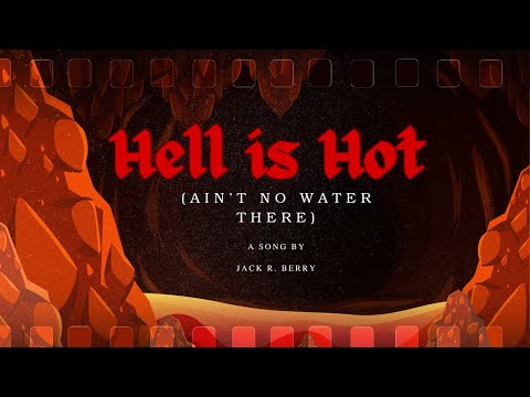 Hell is Hot (Ain't No Water There)