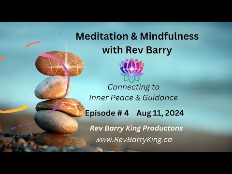 Meditation & Mindfulness with Rev Barry King ~ Episode  4  ~ Aug 11 2024