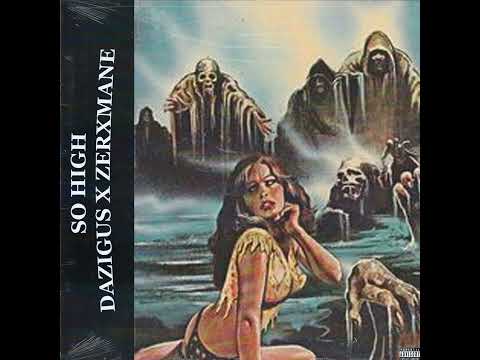 ZERXMANE X DAZIGUS - SO HIGH