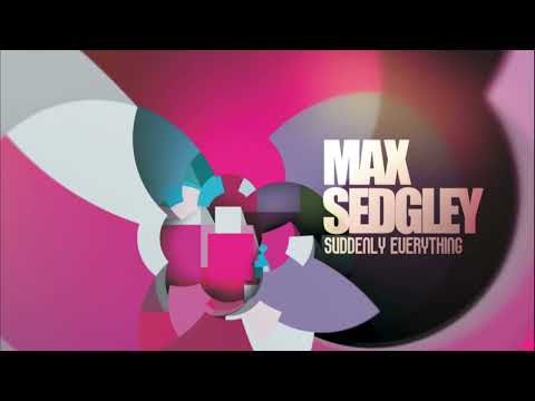 Max Sedgley - Suddenly Everything (Full Album Stream)