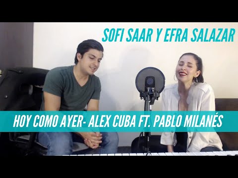 HOY COMO AYER ❤ - Alex Cuba y Pablo Milanés (Cover Ft. Efra Salazar)| SOFI SAAR 🎙