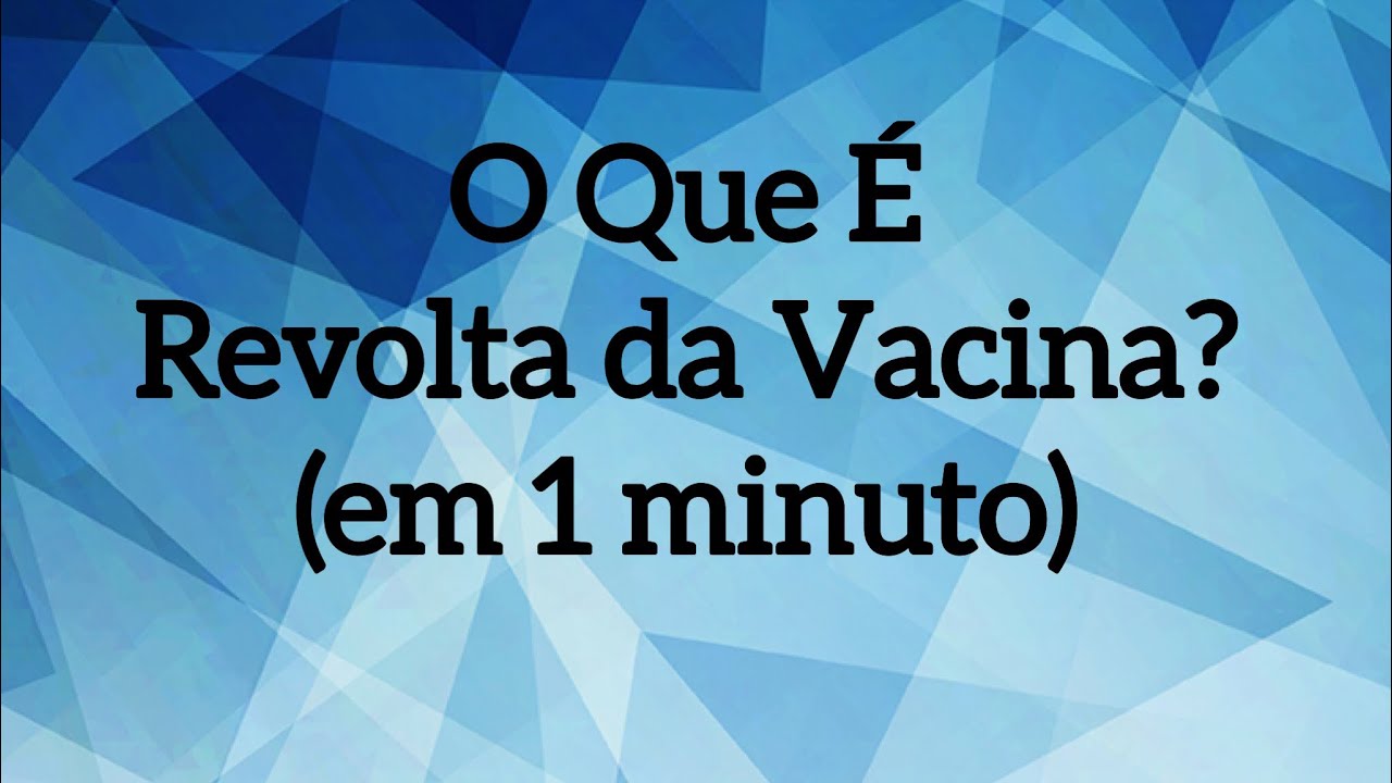 O Que É Revolta da Vacina? (em 1 minuto)