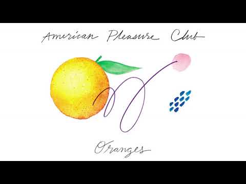 American Pleasure Club - "Oranges" (Official Audio)