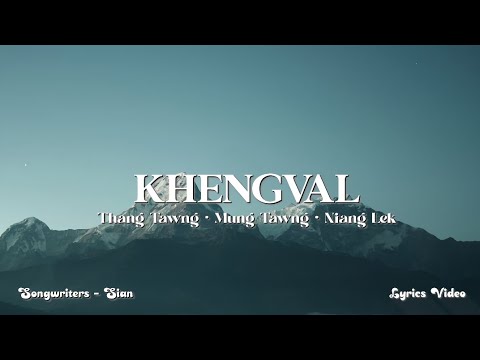 KHENGVAL - Thang Tawng • Mung Tawng • Niang Lek (lyrics)