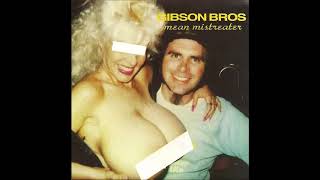 Gibson Bros. - Girl Can't Help It