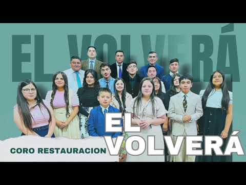 EL VOLVERÁ | Coro Restauración