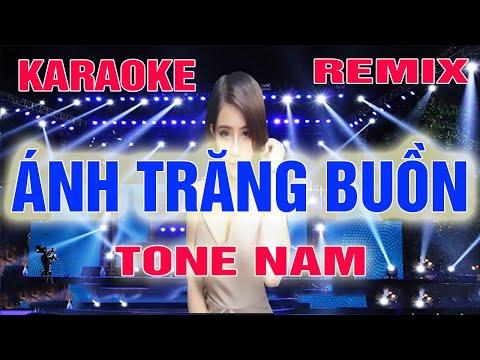 Ánh Trăng Buồn Karaoke Remix Tone Nam Dj Cực Sung 2022