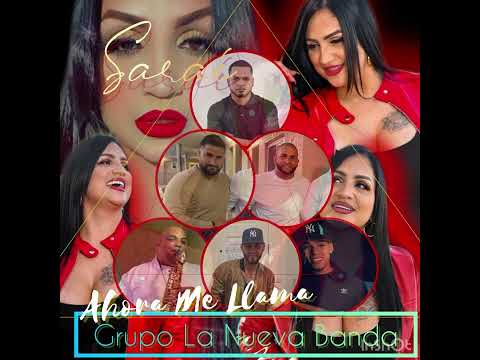 Ahora Me Llama- Grupo La Nueva Banda ( By: Sarai )