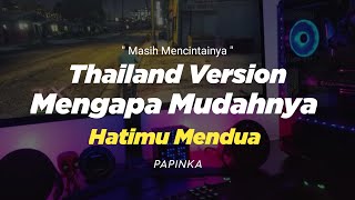 Download lagu DJ MENGAPA MUDAHNYA HATIMU MENDUA THAILAND STYLE ' MASIH MENCINTAINYA ' Papinka Remix viral TIK TOK mp3