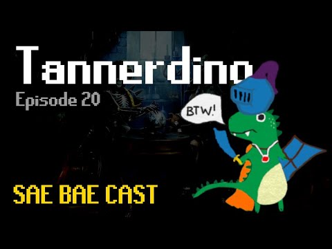 Sae Bae Cast 20 - Tannerdino