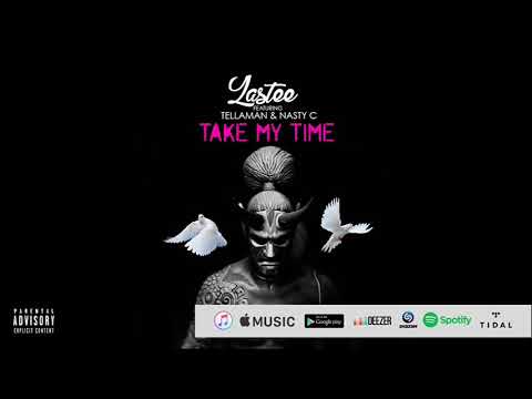 Lastee - Take My Time feat. Nasty C & Tellaman (Official Audio)