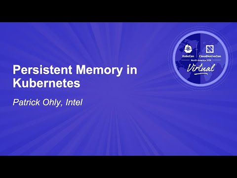 Persistent Memory in Kubernetes - Patrick Ohly, Intel