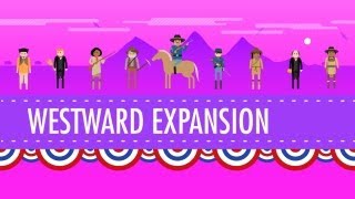 Westward Expansion: Crash Course US History #24
