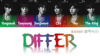 BLACK6IX (블랙식스) - Differ (끌리는 대로) Lyrics [Color Coded//Han-Rom-Eng]