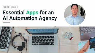 Lesson 3 - Essential Apps for an AI Automation Agency