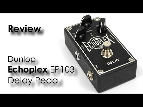 Dunlop EP103 Echoplex Delay - Review