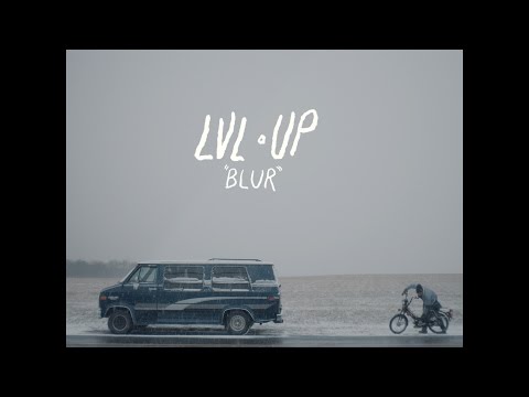 LVL UP - Blur [OFFICIAL VIDEO]