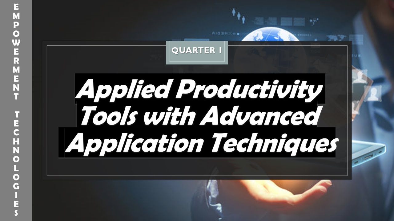 QUARTER 1- APPLIED PRODUCTIVITY TOOLS WITH ADVANCED APPLICATION TECHNIQUES