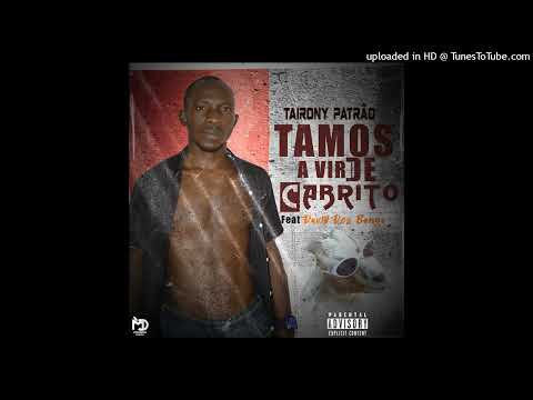 Tairony o Patrão- Tamos a vir de cabrito feat David Dos Benga(Prod By vision Music)