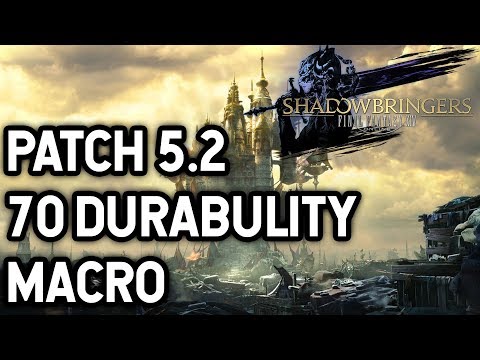 Final Fantasy XIV patch 5.2 70 Durability Macro Guide