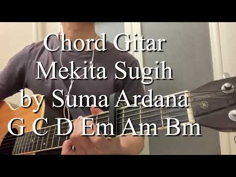 Chord Gitar Simple dan Lirik Mekita Sugih by Suma Ardana