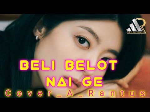BELI BELOT NAI GE Lagu Manggarai Terbaru 2022 cover,A.Rantus