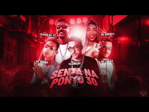 YKARO MC, MC APENA, MC LOKÃO, MC BRENDA & MENOR DA VG - SENTA NA PONTA 30