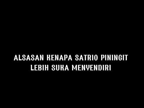 ALASAN KENAPA SATRIO PININGIT LEBIH SUKA MENYENDIRI ⁉️