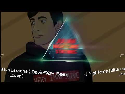 [Nightcore] Bitch Lasagna (Davie504 Bass Cover)