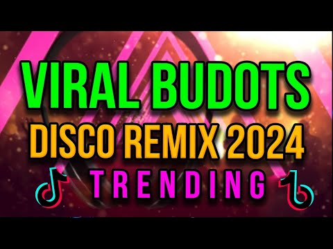 VIRAL BUDOTS DISCO REMIX 2024 - TRENDING DISCO NONSTOP 2024