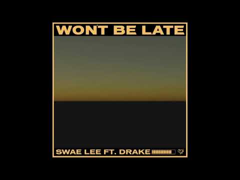 Swae Lee - Won't Be Late (ft. Drake) [HQ]
