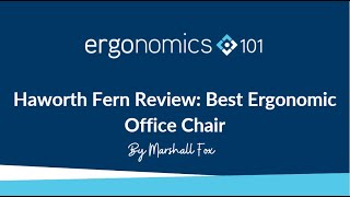 Ergonomics 101 Best Haworth fern review.