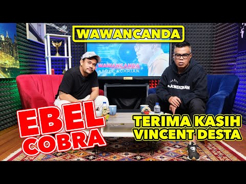 WAWANCANDA EBEL COBRA - TERIMA KASIH VINCENT DESTA