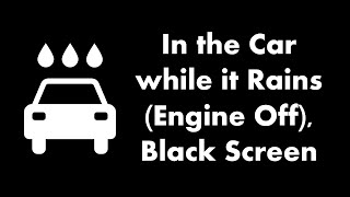 🔴 In the Car while it Rains (Engine Off), Black Screen 🚘🌧️ • Live 24/7 • No mid-roll ads
