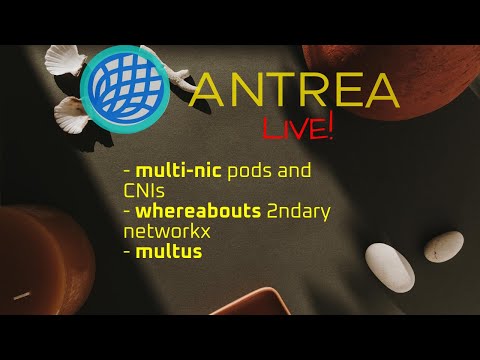 Antrea LIVE: Episode 3 (Multus, Whereabouts, and host-local IPAM)