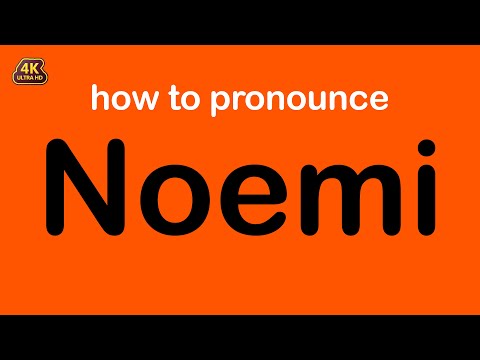 how to pronounce Noemi correctly