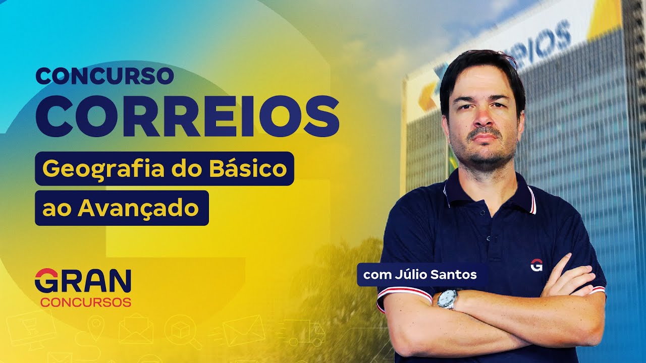 Concurso Correios | Geografia do Básico ao Avançado com Júlio Santos