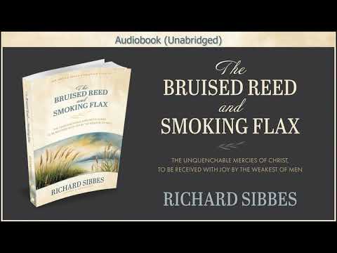 The Bruised Reed and Smoking Flax | Richard Sibbes | A Message of God's Grace